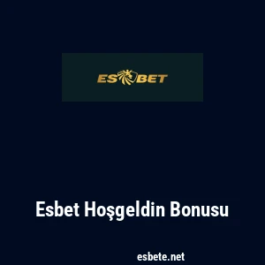 Esbet Hoşgeldin Bonusu