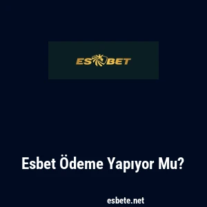 Esbet Ödeme Yapıyor Mu?
