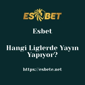 Esbet Hangi Liglerde Yayın Yapıyor?