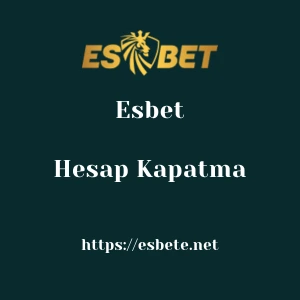 Esbet Hesap Kapatma