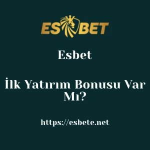 Esbet İlk Yatırım Bonusu Var Mı?