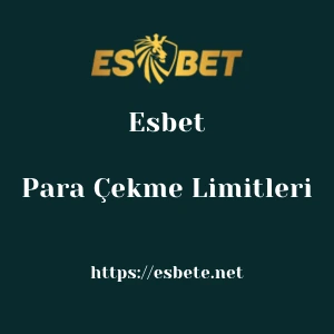 Esbet Para Çekme Limitleri