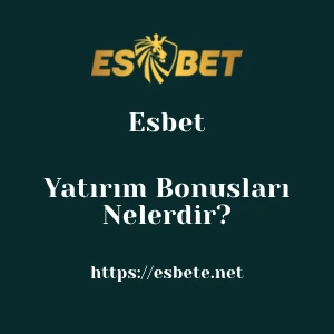 Esbet Yatırım Bonusları Nelerdir?